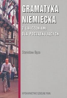 Gramatyka niemiecka z wiczeniami dla pocztkujcych - Stanisaw Bza