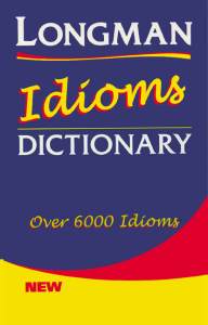 Longman Idioms Dictionary