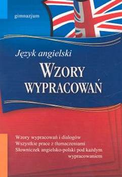 Wzory wypracowa Jzyk angielski Gimnazjum