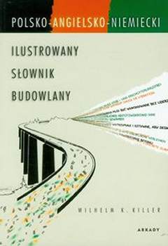 Ilustrowany Sownik Budowlany polsko-angielsko-niemiecki