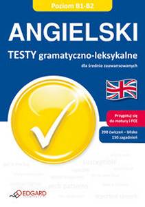 Angielski Testy Gramatyczno-leksykalne Poziom B1-B2