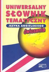 Uniwersalny Sownik Tematyczny Jzyka Angielskiego - wiczenia