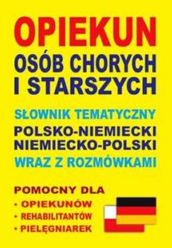 Opiekun Osb Chorych i Starszych Jzyk Niemiecki Sownik Tematyczny i Rozmwki