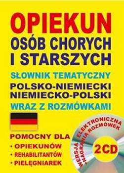 Opiekun Osb Chorych i Starszych Jzyk Niemiecki Sownik Tematyczny i Rozmwki + 2cd