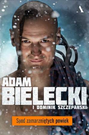 Spod Zamarznitych Powiek / Adam Bielecki