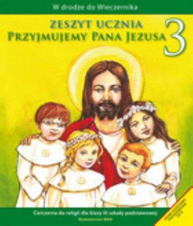 Przyjmujemy Pana Jezusa 3 Zeszyt ucznia