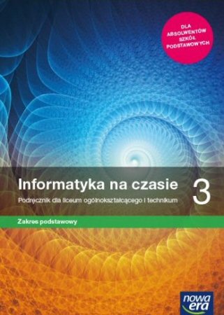 Informatyka na czasie 3 Podrcznik Zakres podstawowy Szkoa ponadpodstawowa